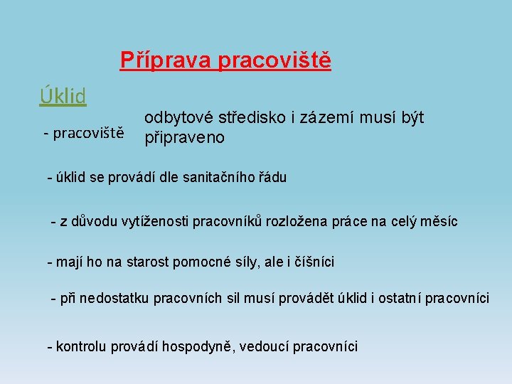 Příprava pracoviště Úklid - pracoviště odbytové středisko i zázemí musí být připraveno - úklid