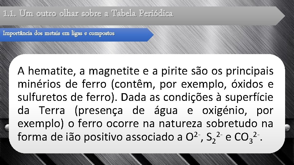 1. 1. Um outro olhar sobre a Tabela Periódica Importância dos metais em ligas