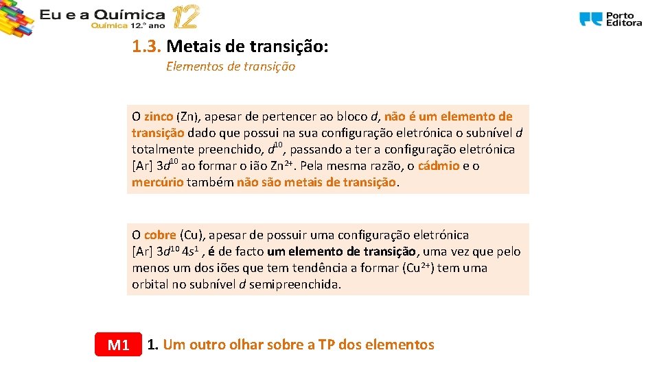 1. 3. Metais de transição: Elementos de transição O zinco (Zn), apesar de pertencer