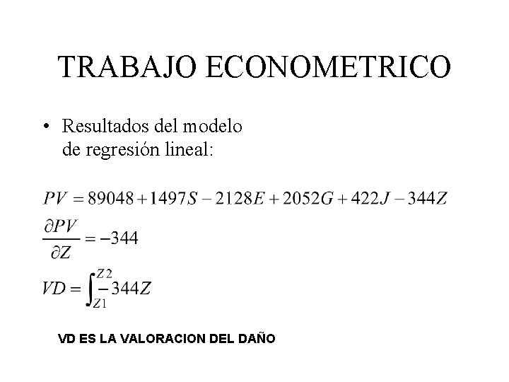 TRABAJO ECONOMETRICO • Resultados del modelo de regresión lineal: VD ES LA VALORACION DEL