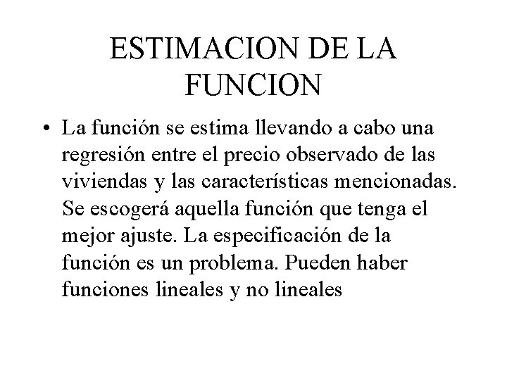 ESTIMACION DE LA FUNCION • La función se estima llevando a cabo una regresión