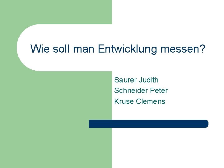 Wie soll man Entwicklung messen? Saurer Judith Schneider Peter Kruse Clemens 