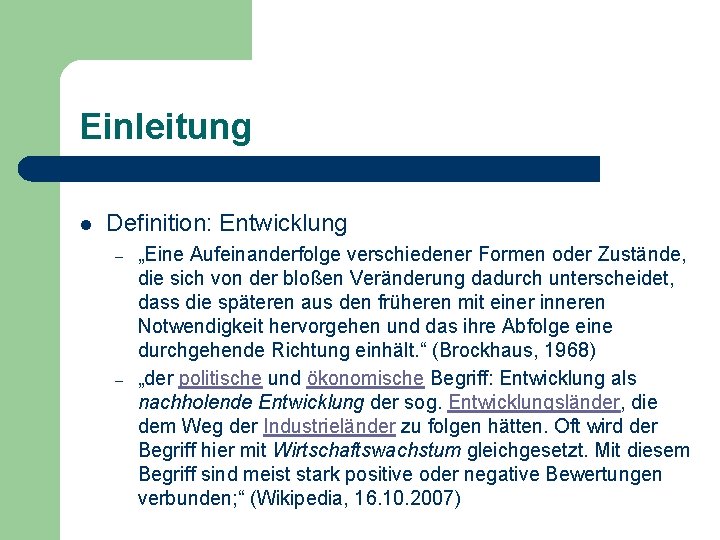 Einleitung l Definition: Entwicklung – – „Eine Aufeinanderfolge verschiedener Formen oder Zustände, die sich