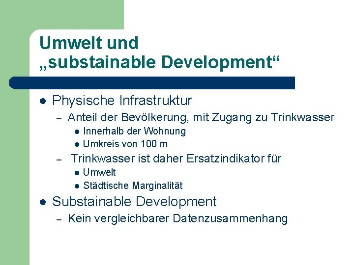 Umwelt und „substainable Development“ l Physische Infrastruktur – Anteil der Bevölkerung, mit Zugang zu