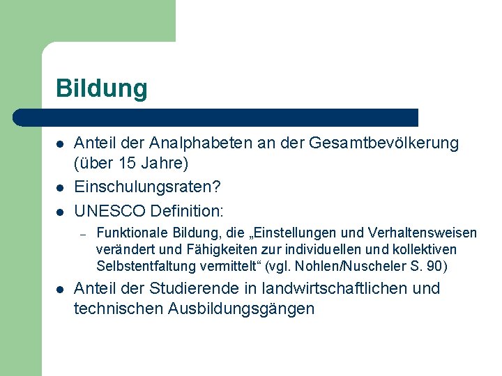 Bildung l l l Anteil der Analphabeten an der Gesamtbevölkerung (über 15 Jahre) Einschulungsraten?