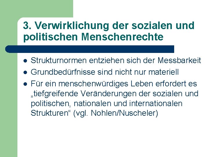 3. Verwirklichung der sozialen und politischen Menschenrechte l l l Strukturnormen entziehen sich der