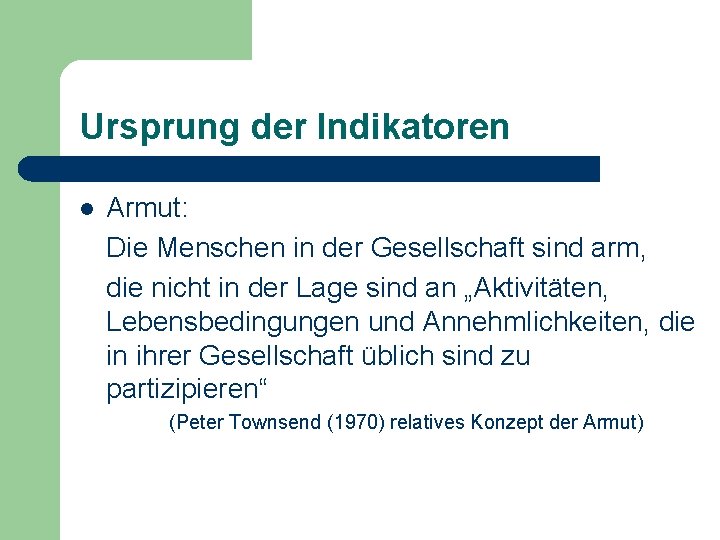 Ursprung der Indikatoren l Armut: Die Menschen in der Gesellschaft sind arm, die nicht