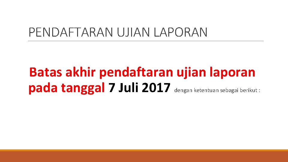 PENDAFTARAN UJIAN LAPORAN Batas akhir pendaftaran ujian laporan pada tanggal 7 Juli 2017 dengan