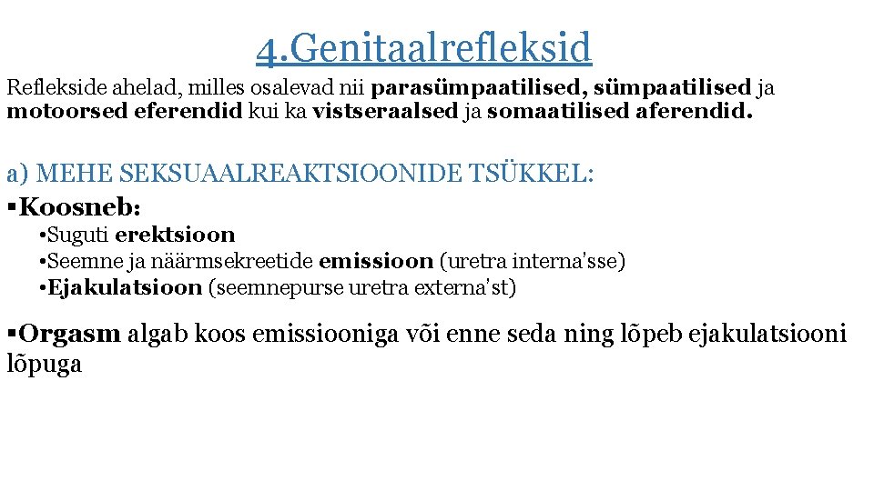 4. Genitaalrefleksid Reflekside ahelad, milles osalevad nii parasümpaatilised, sümpaatilised ja motoorsed eferendid kui ka