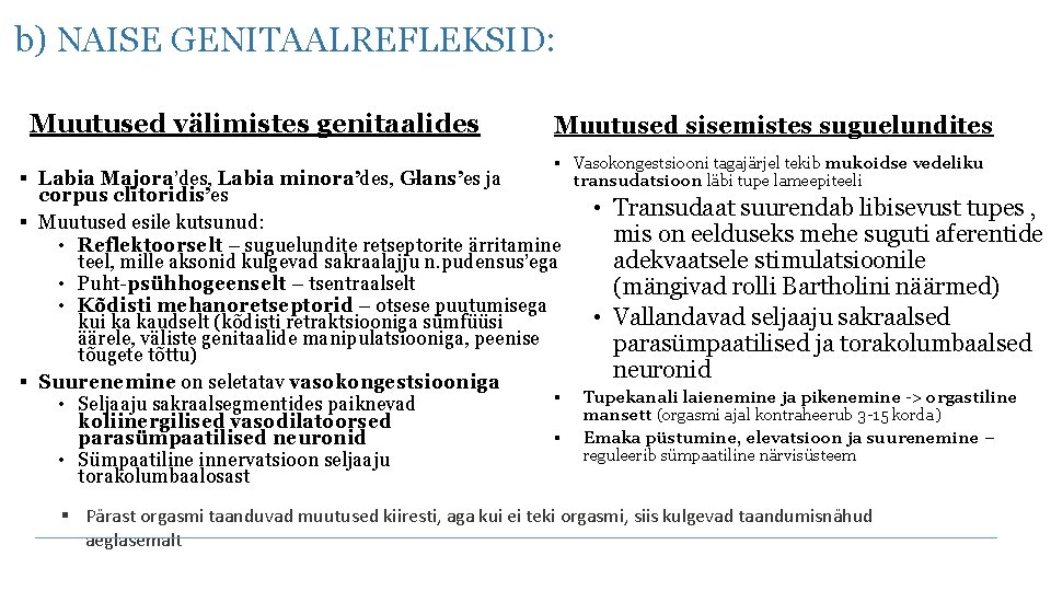 b) NAISE GENITAALREFLEKSID: Muutused välimistes genitaalides Muutused sisemistes suguelundites § Vasokongestsiooni tagajärjel tekib mukoidse