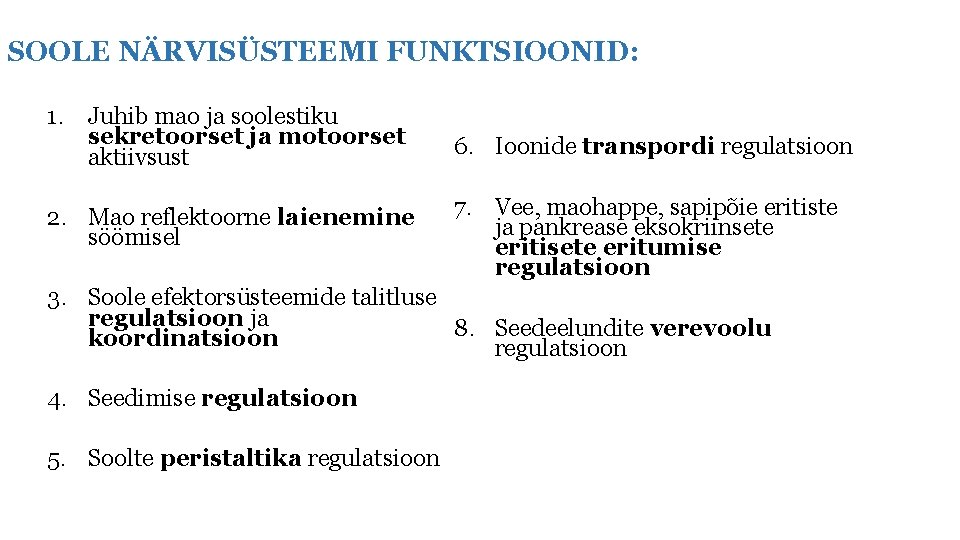 SOOLE NÄRVISÜSTEEMI FUNKTSIOONID: 1. Juhib mao ja soolestiku sekretoorset ja motoorset aktiivsust 6. Ioonide