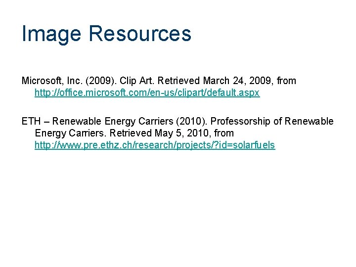 Image Resources Microsoft, Inc. (2009). Clip Art. Retrieved March 24, 2009, from http: //office.