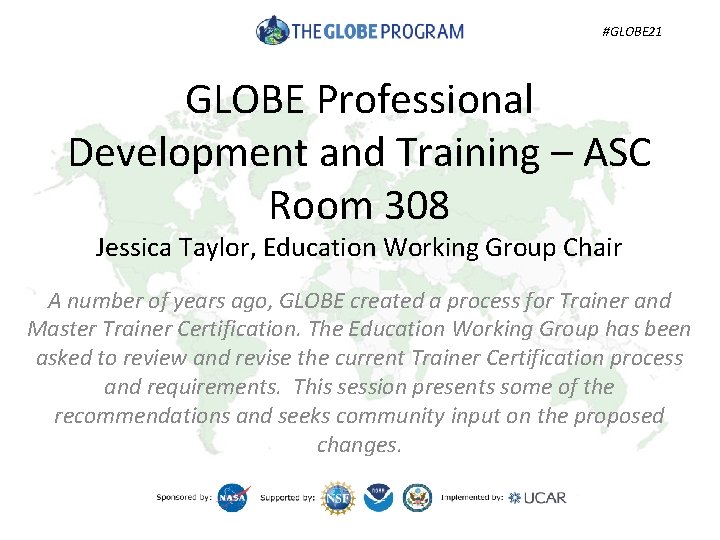 #GLOBE 21 GLOBE Professional Development and Training – ASC Room 308 Jessica Taylor, Education