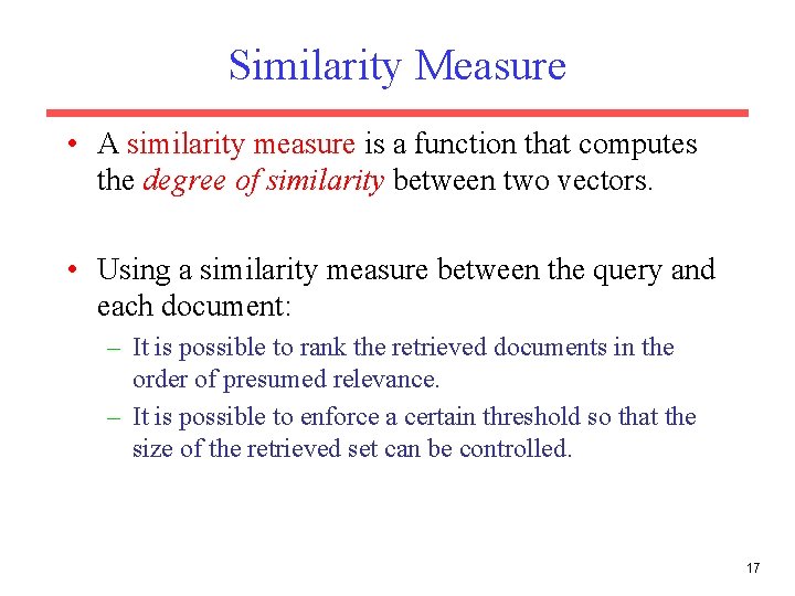Similarity Measure • A similarity measure is a function that computes the degree of