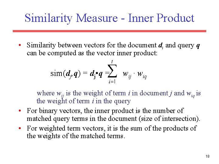 Similarity Measure - Inner Product • Similarity between vectors for the document di and