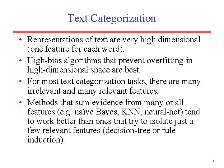 Text Categorization • Representations of text are very high dimensional (one feature for each