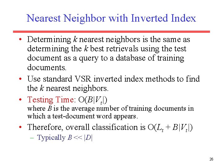 Nearest Neighbor with Inverted Index • Determining k nearest neighbors is the same as