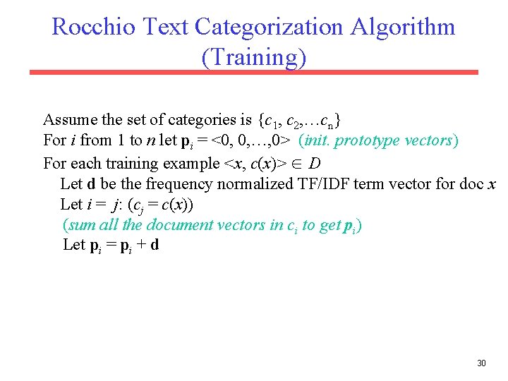 Rocchio Text Categorization Algorithm (Training) Assume the set of categories is {c 1, c