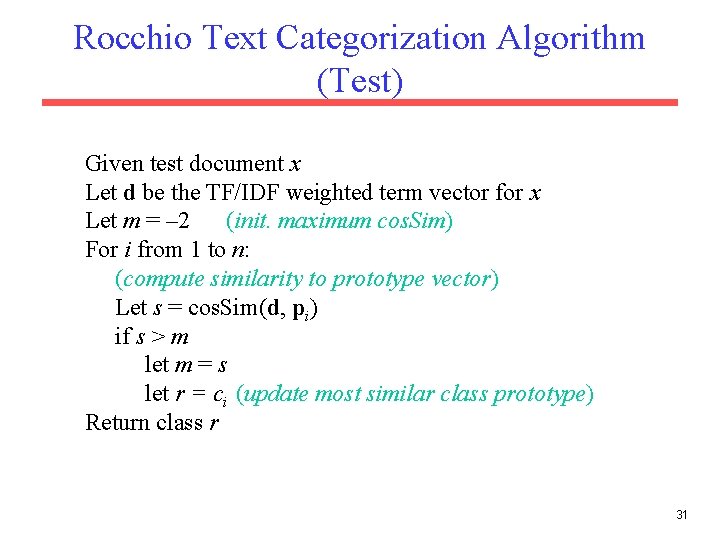 Rocchio Text Categorization Algorithm (Test) Given test document x Let d be the TF/IDF