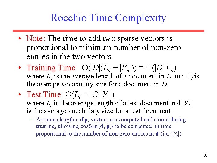 Rocchio Time Complexity • Note: The time to add two sparse vectors is proportional