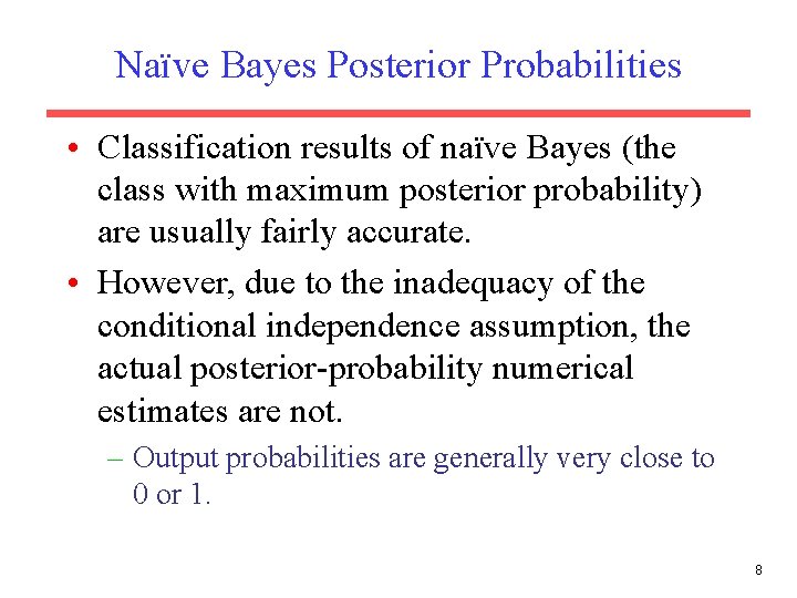 Naïve Bayes Posterior Probabilities • Classification results of naïve Bayes (the class with maximum