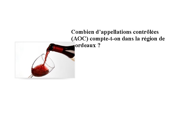 Combien d’appellations contrôlées (AOC) compte-t-on dans la région de Bordeaux ? 