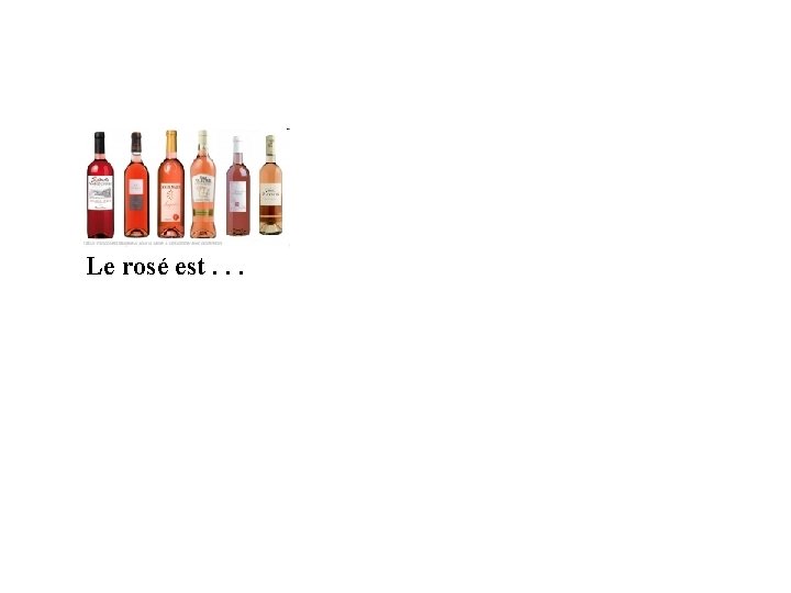 Le rosé est. . . 