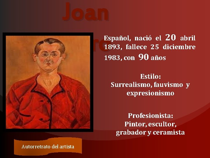 Joan Miro Español, nació el 20 abril 1893, fallece 25 diciembre 1983, con 90