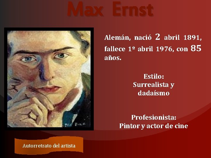 Max Ernst Alemán, nació 2 abril 1891, fallece 1º abril 1976, con años. Estilo: