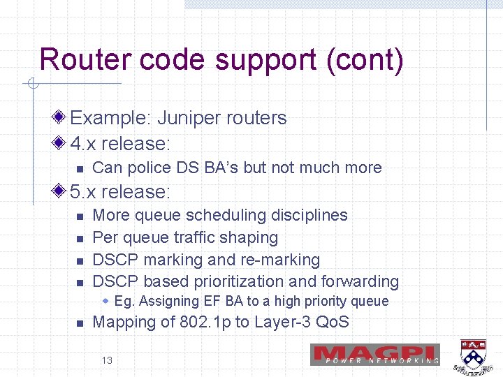 Router code support (cont) Example: Juniper routers 4. x release: n Can police DS Router code support (cont) Example: Juniper routers 4. x release: n Can police DS