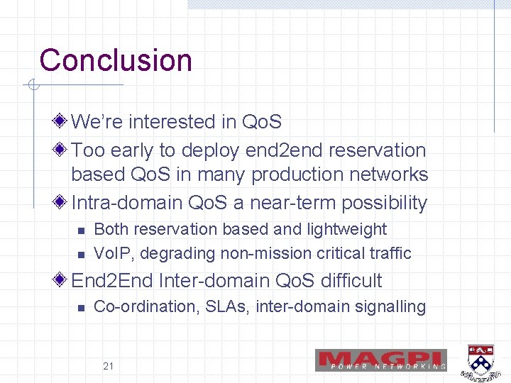 Conclusion We’re interested in Qo. S Too early to deploy end 2 end reservation Conclusion We’re interested in Qo. S Too early to deploy end 2 end reservation