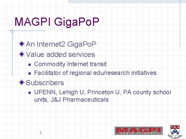 MAGPI Giga. Po. P An Internet 2 Giga. Po. P Value added services n MAGPI Giga. Po. P An Internet 2 Giga. Po. P Value added services n