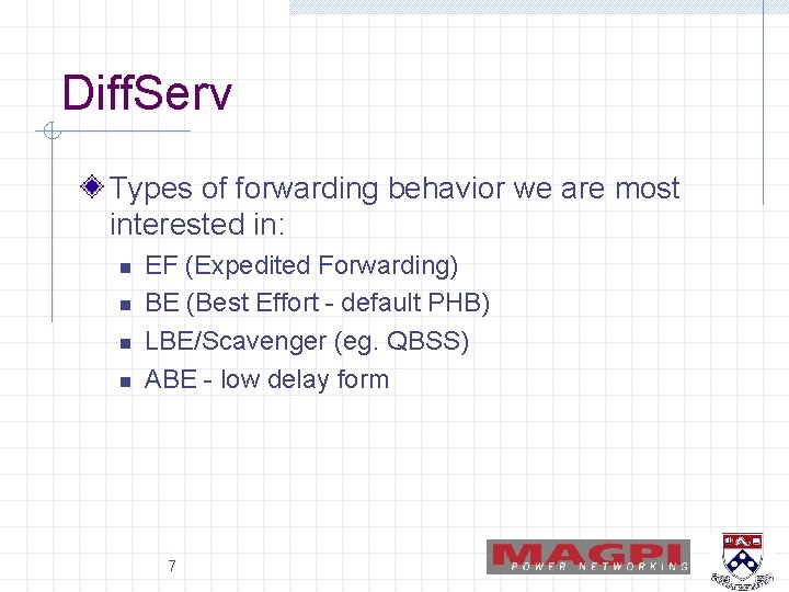Diff. Serv Types of forwarding behavior we are most interested in: n n EF Diff. Serv Types of forwarding behavior we are most interested in: n n EF