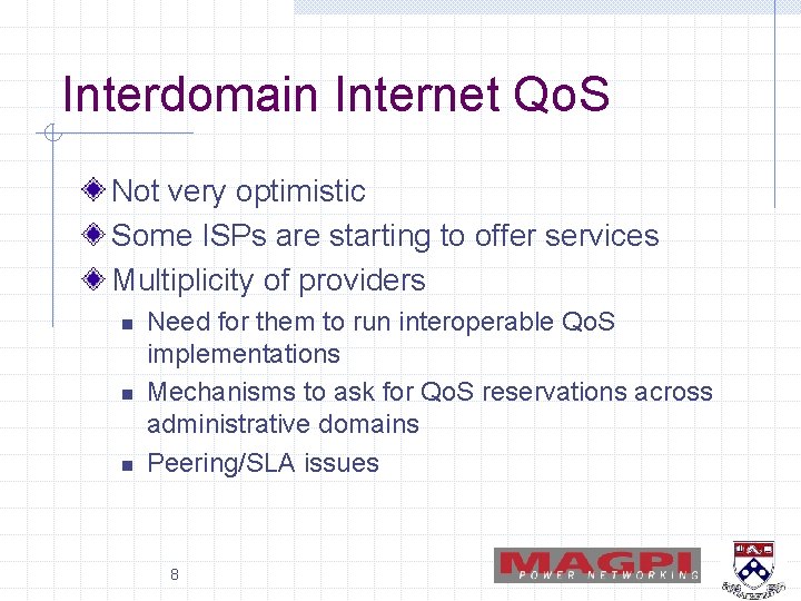 Interdomain Internet Qo. S Not very optimistic Some ISPs are starting to offer services Interdomain Internet Qo. S Not very optimistic Some ISPs are starting to offer services