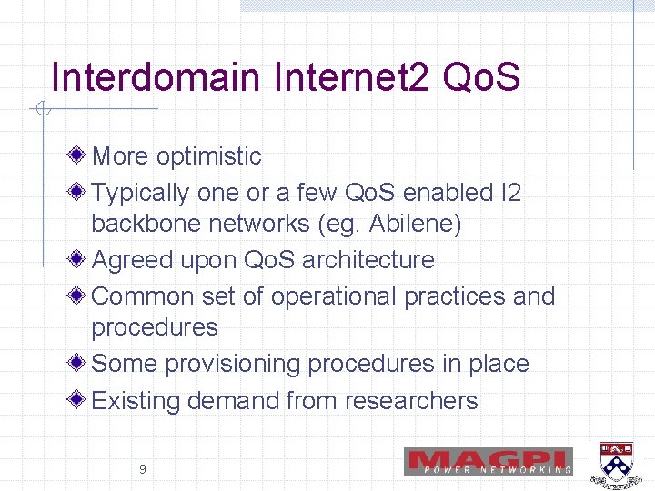 Interdomain Internet 2 Qo. S More optimistic Typically one or a few Qo. S Interdomain Internet 2 Qo. S More optimistic Typically one or a few Qo. S