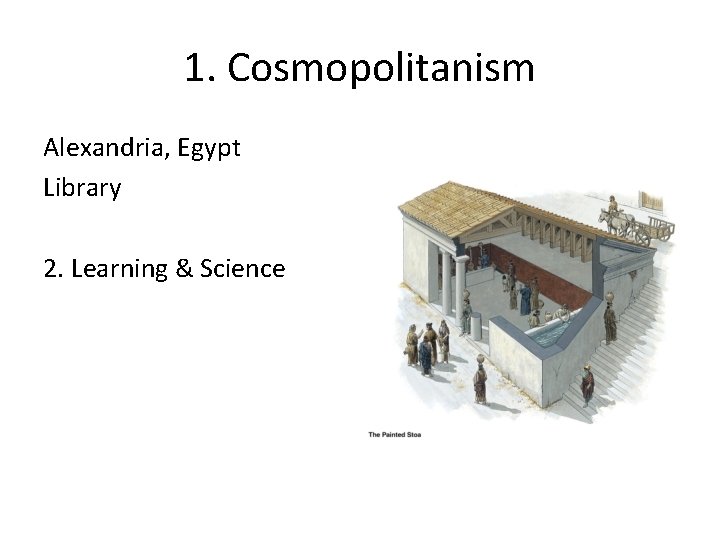 1. Cosmopolitanism Alexandria, Egypt Library 2. Learning & Science 