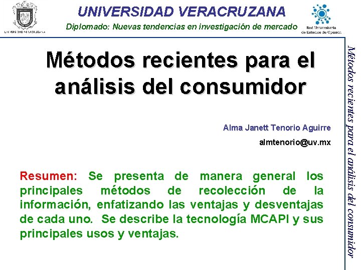 UNIVERSIDAD VERACRUZANA Diplomado: Nuevas tendencias en investigación de mercado Alma Janett Tenorio Aguirre almtenorio@uv.