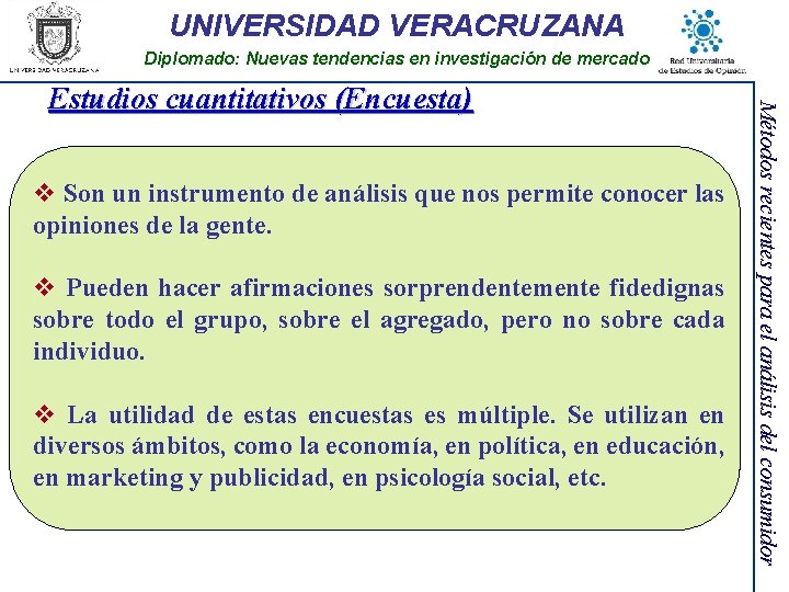 UNIVERSIDAD VERACRUZANA Diplomado: Nuevas tendencias en investigación de mercado v Son un instrumento de