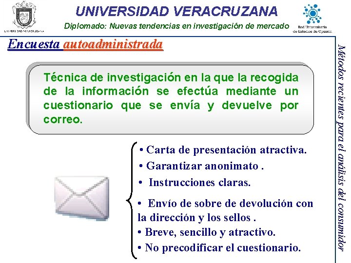 UNIVERSIDAD VERACRUZANA Diplomado: Nuevas tendencias en investigación de mercado Técnica de investigación en la