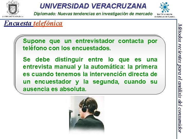 UNIVERSIDAD VERACRUZANA Diplomado: Nuevas tendencias en investigación de mercado Supone que un entrevistador contacta