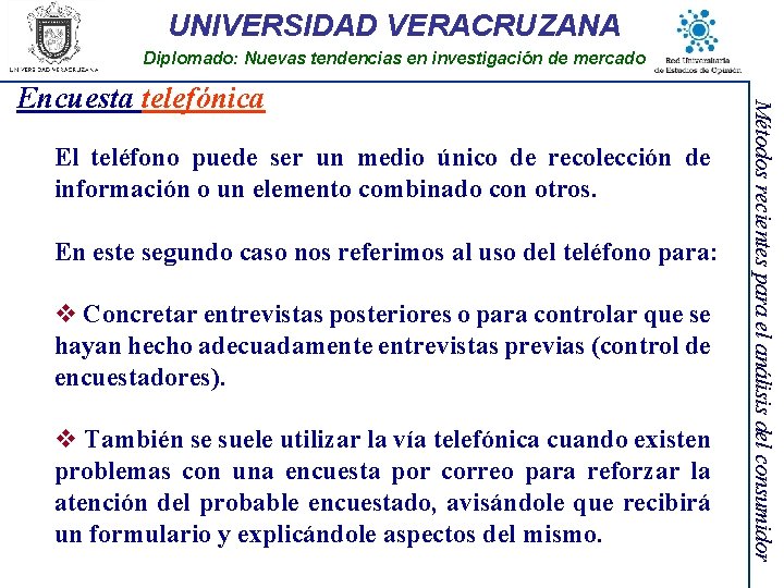 UNIVERSIDAD VERACRUZANA Diplomado: Nuevas tendencias en investigación de mercado El teléfono puede ser un