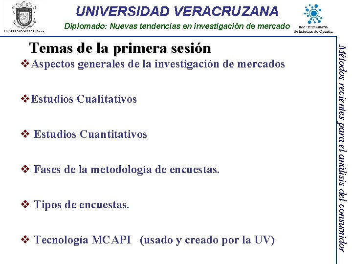 UNIVERSIDAD VERACRUZANA Diplomado: Nuevas tendencias en investigación de mercado v. Aspectos generales de la