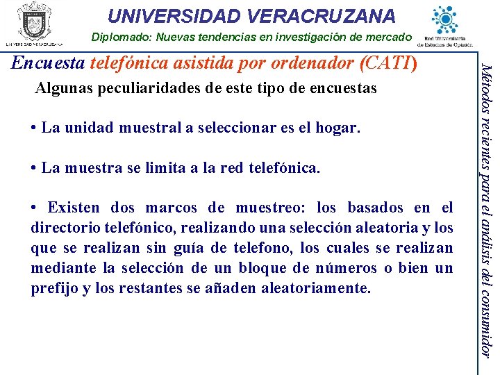 UNIVERSIDAD VERACRUZANA Diplomado: Nuevas tendencias en investigación de mercado Algunas peculiaridades de este tipo