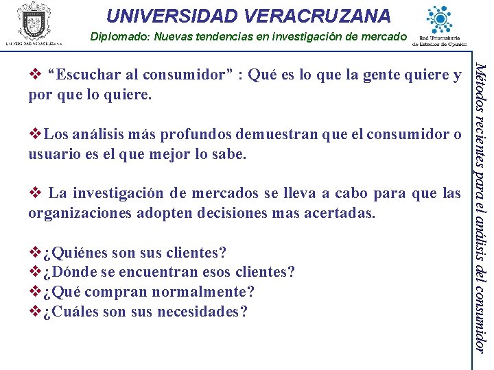 UNIVERSIDAD VERACRUZANA Diplomado: Nuevas tendencias en investigación de mercado v. Los análisis más profundos