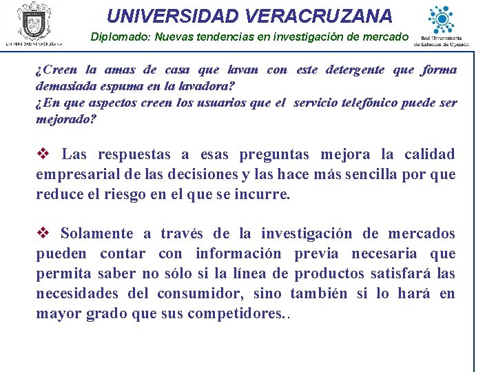 UNIVERSIDAD VERACRUZANA Diplomado: Nuevas tendencias en investigación de mercado ¿Creen la amas de casa