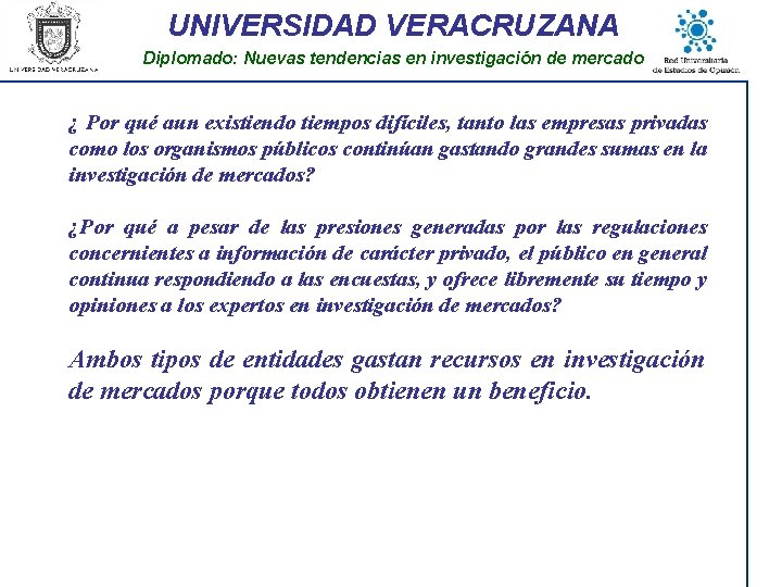 UNIVERSIDAD VERACRUZANA Diplomado: Nuevas tendencias en investigación de mercado ¿ Por qué aun existiendo