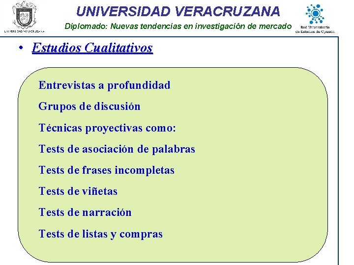 UNIVERSIDAD VERACRUZANA Diplomado: Nuevas tendencias en investigación de mercado • Estudios Cualitativos Entrevistas a