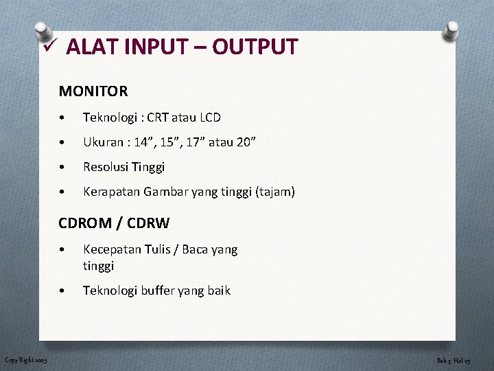 ü ALAT INPUT – OUTPUT MONITOR • Teknologi : CRT atau LCD • Ukuran