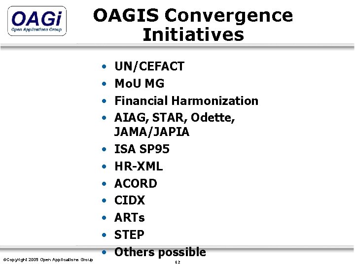 OAGIS Convergence Initiatives • • • UN/CEFACT Mo. U MG Financial Harmonization AIAG, STAR,
