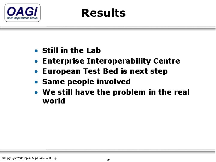 Results • • • Still in the Lab Enterprise Interoperability Centre European Test Bed